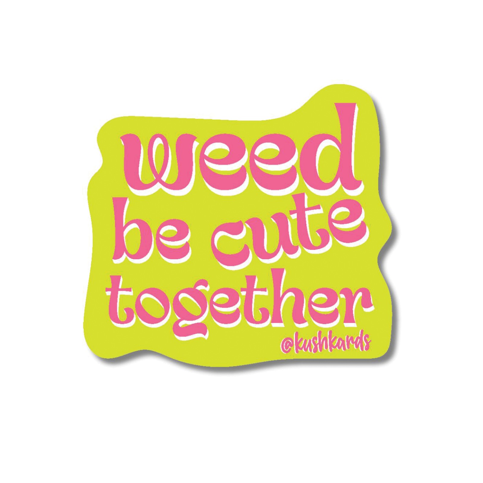 Weed Be Cute Sticker Pack of 3 - Spread Good Vibes