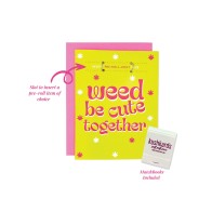 Weed Be Cute Greeting Card for Fun Occasions