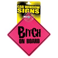 Bitch On Board Car Window Sign