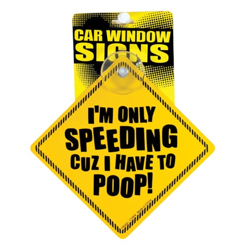 Funny I'm Only Speeding Poop Car Window Sign