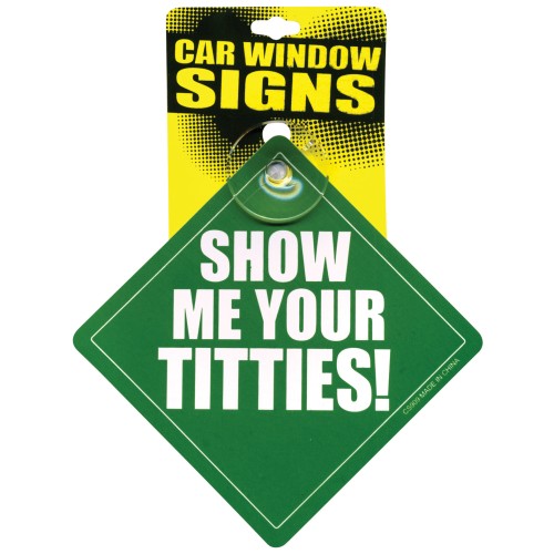 Show Me Your Titties Car Window Signs