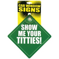 Show Me Your Titties Car Window Signs