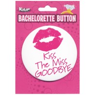 Bachelorette Button - Kiss The Miss Goodbye