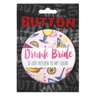 Bachelorette Button Drunk Bride