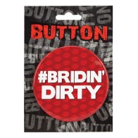 Bachelorette Button - Bridin' Dirty