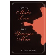 How to Make Love to a Younger Man - A Confident Woman's Guide