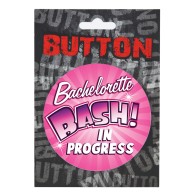 Bachelorette Bash Button - Celebration Accessory