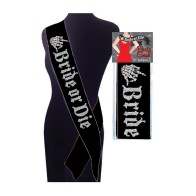 Bride or Die Sash