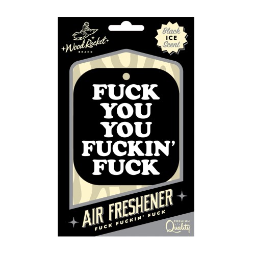 Humorous Air Freshener 'Fuck You You Fucking Fuck'