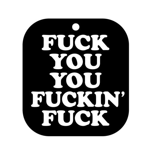 Humorous Air Freshener 'Fuck You You Fucking Fuck'