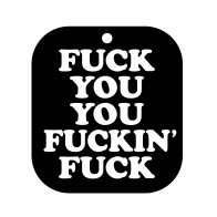 Humorous Air Freshener 'Fuck You You Fucking Fuck'